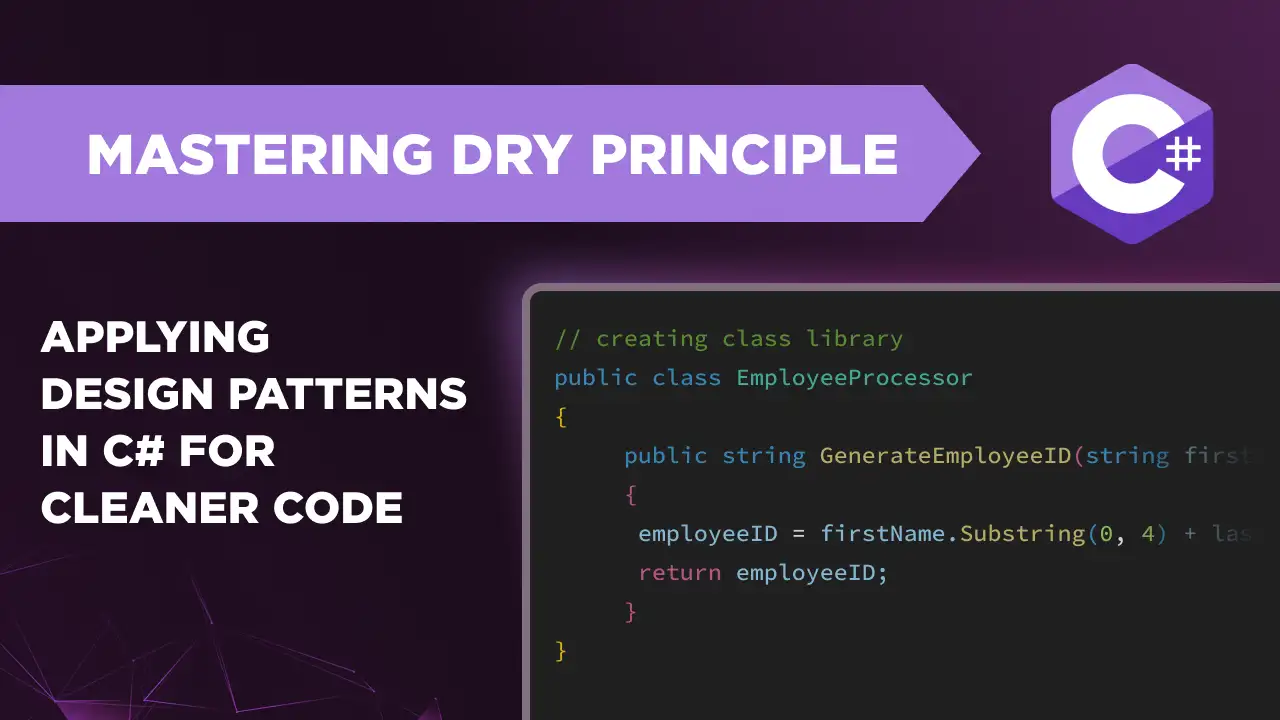 Mastering the DRY Principle: Applying Design Patterns in C# for Cleaner Code