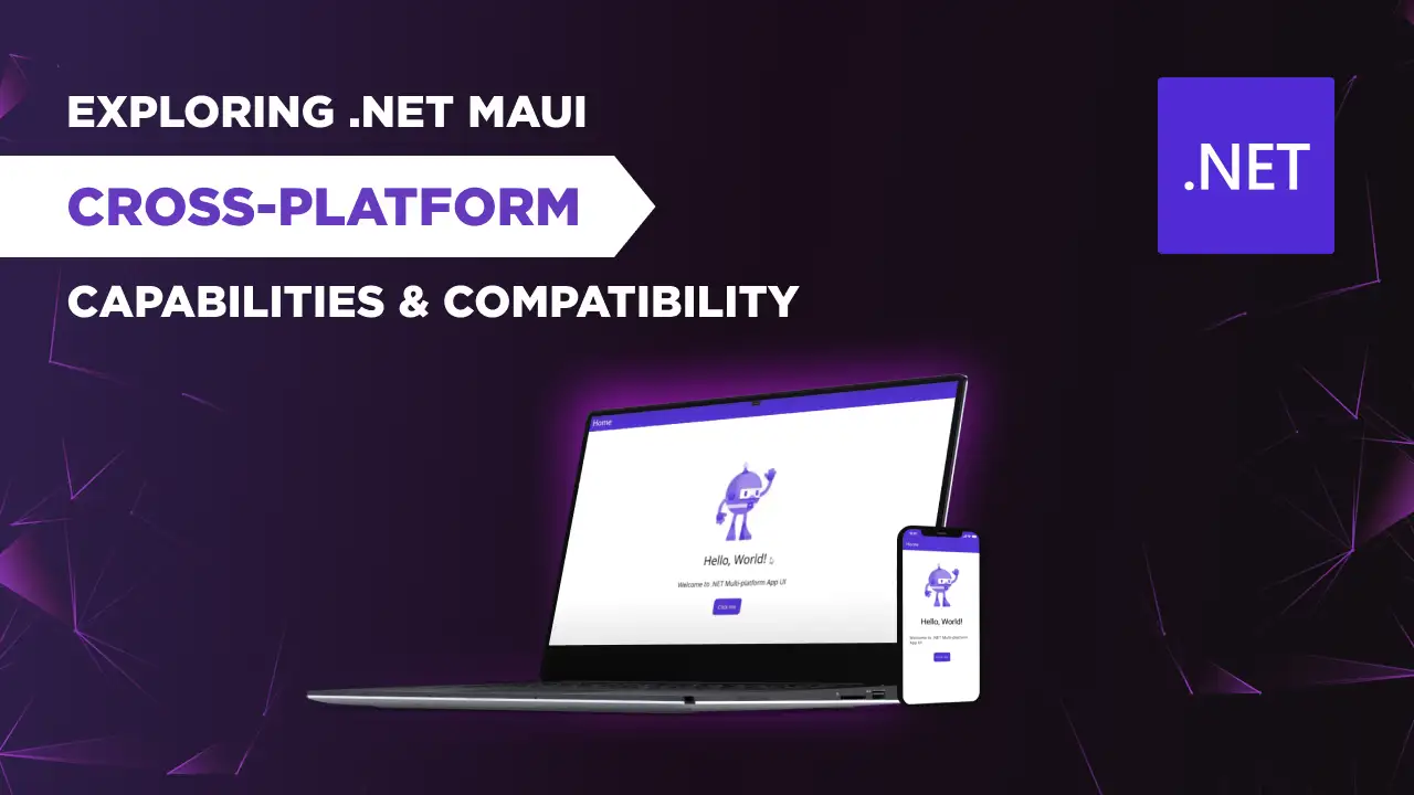 Exploring .NET MAUI cross-platform capabilities and compatibility